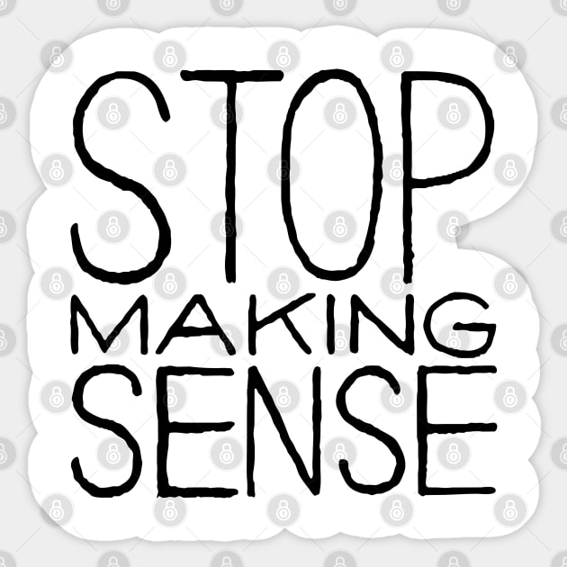 Stop Making Sense Sticker by Bahaya Ta Podcast